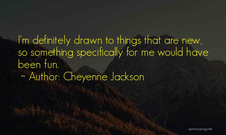 Cheyenne Jackson Quotes 924692