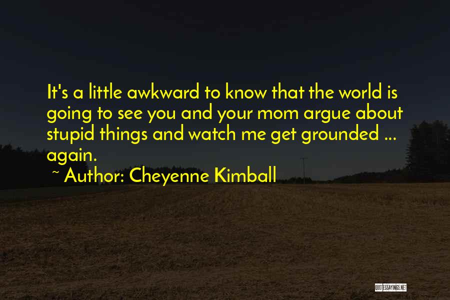 Cheyenne Kimball Quotes 1481341