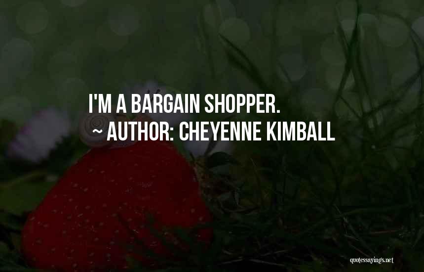 Cheyenne Kimball Quotes 1501388