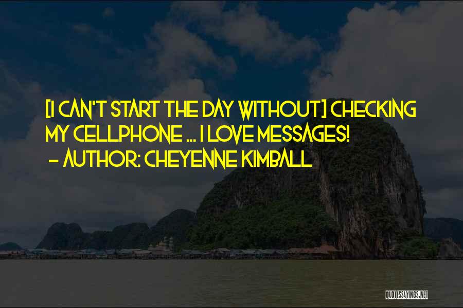 Cheyenne Kimball Quotes 1601513