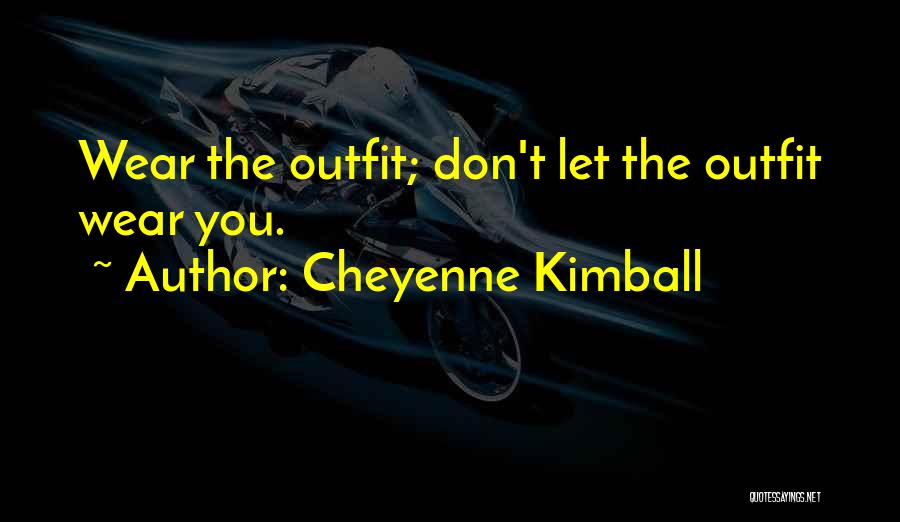 Cheyenne Kimball Quotes 1675785