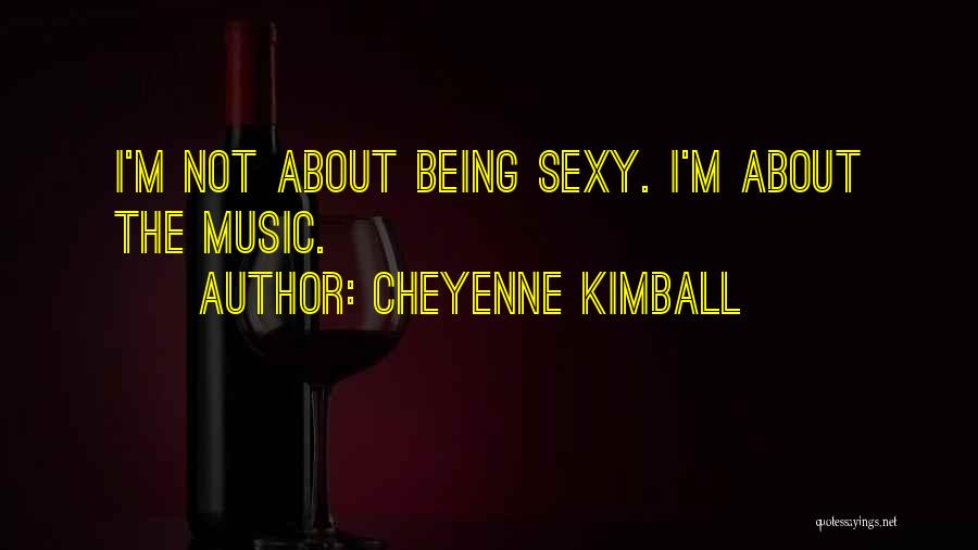 Cheyenne Kimball Quotes 248939