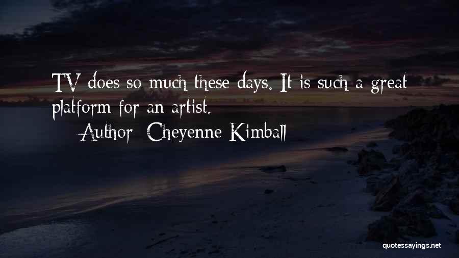 Cheyenne Kimball Quotes 844266