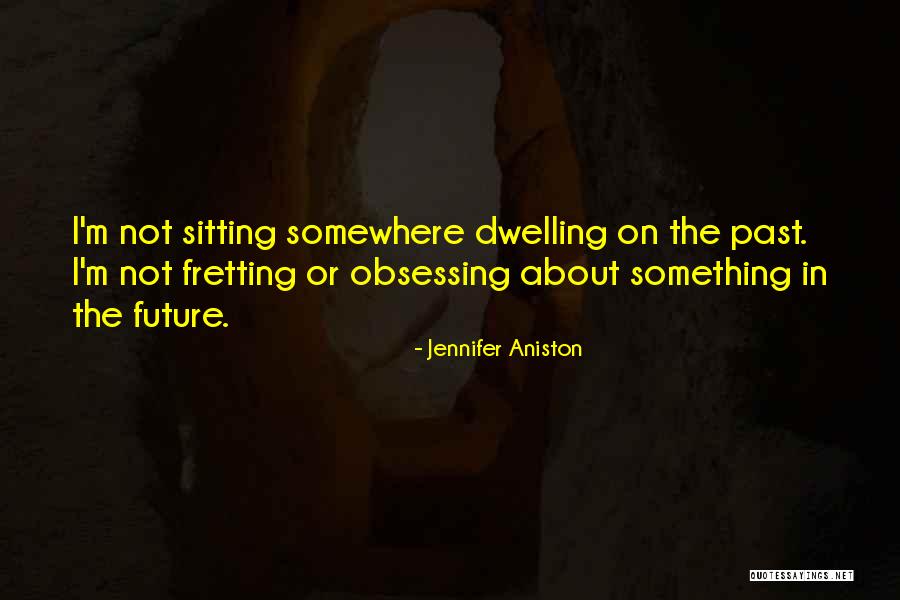 Chhatarpur Quotes By Jennifer Aniston