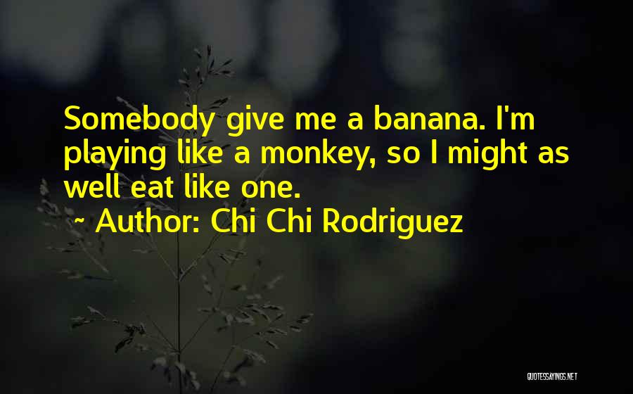 Chi Chi Rodriguez Golf Quotes By Chi Chi Rodriguez