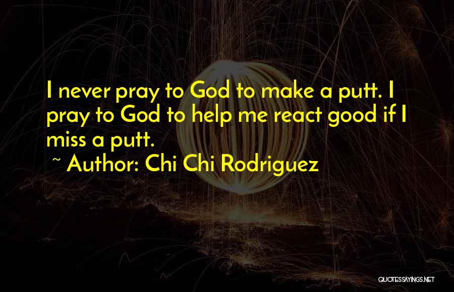 Chi Chi Rodriguez Golf Quotes By Chi Chi Rodriguez