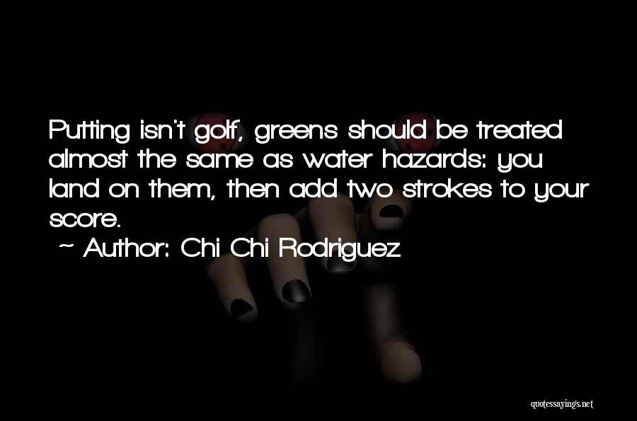 Chi Chi Rodriguez Golf Quotes By Chi Chi Rodriguez