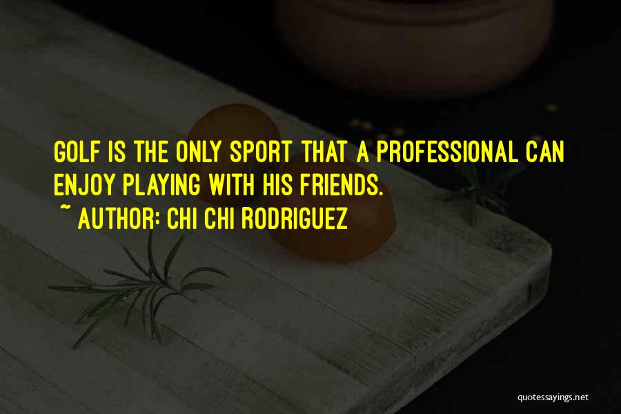 Chi Chi Rodriguez Quotes 1639358