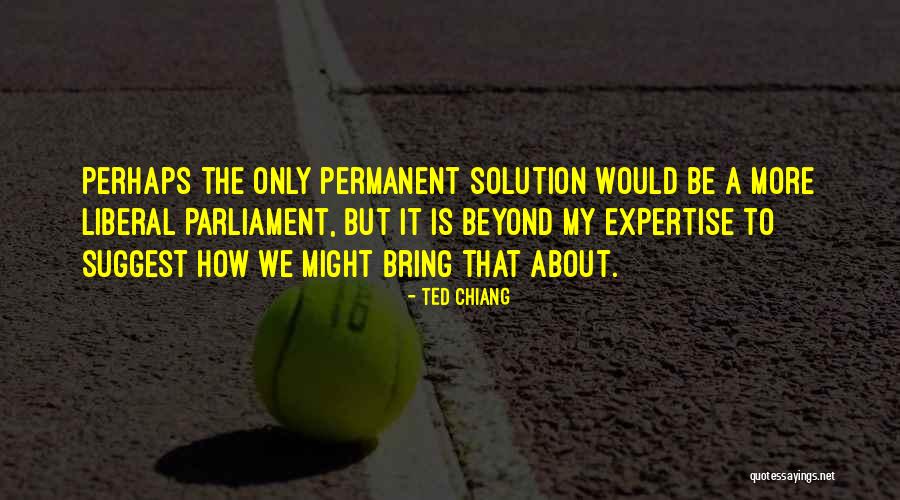 Chiang Quotes By Ted Chiang Chiang Quotes By Ted Chiang