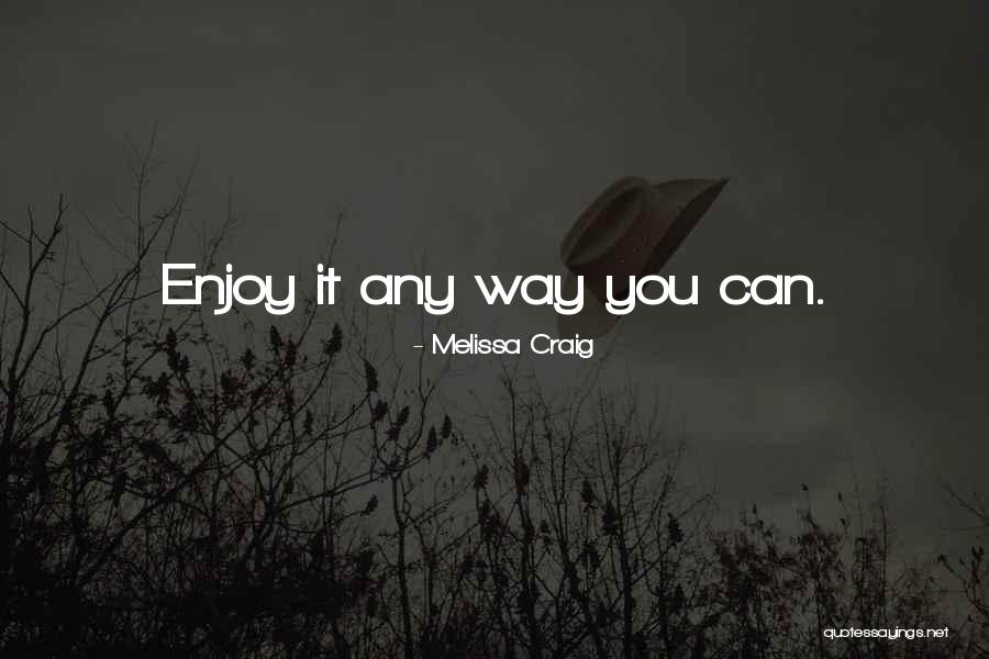 Chiapponi Quotes By Melissa Craig Chiapponi Quotes By Melissa Craig