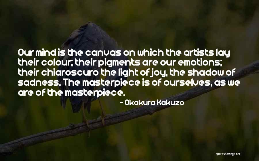 Chiaroscuro Art Quotes By Okakura Kakuzo Chiaroscuro Art Quotes By Okakura Kakuzo