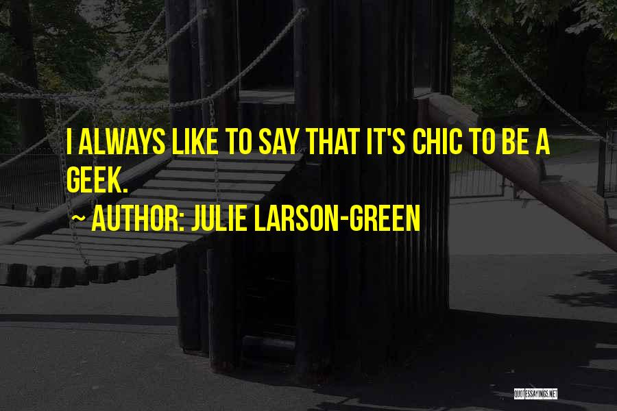 Chic Quotes By Julie Larson-Green