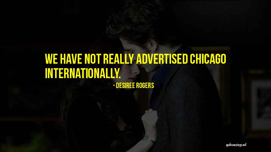Chicago 7 Quotes By Desiree Rogers Chicago 7 Quotes By Desiree Rogers