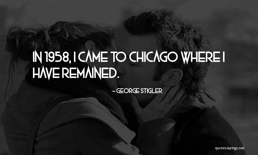 Chicago 7 Quotes By George Stigler Chicago 7 Quotes By George Stigler