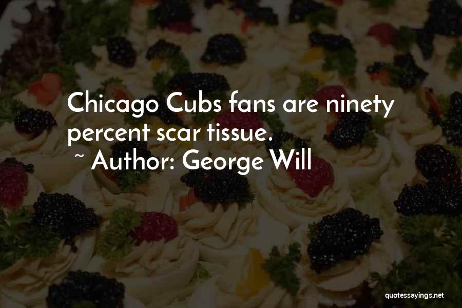 Chicago Cubs Quotes By George Will