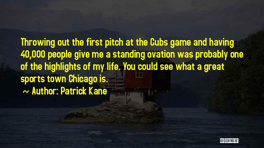 Chicago Cubs Quotes By Patrick Kane