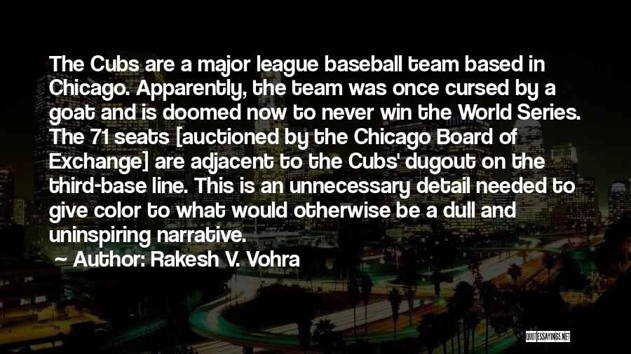 Chicago Cubs Quotes By Rakesh V. Vohra