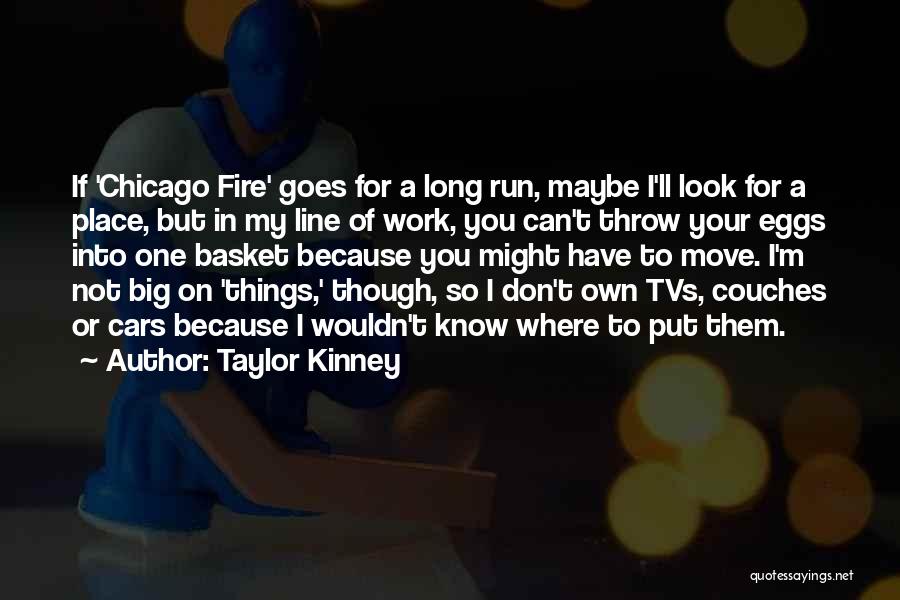 Chicago Fire Quotes By Taylor Kinney