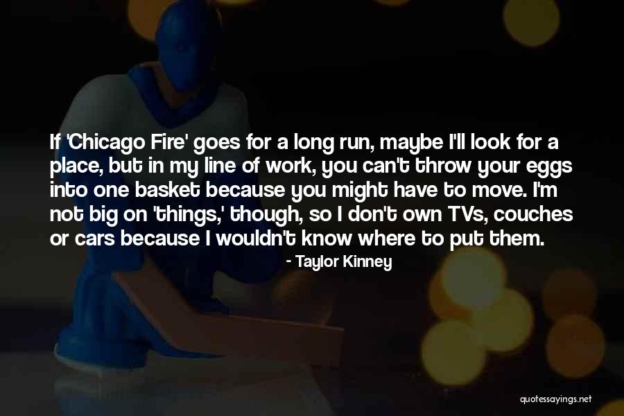 Chicago Fire Quotes By Taylor Kinney