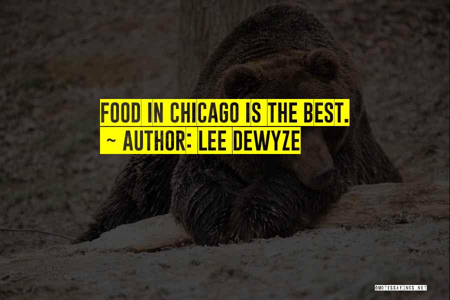 Chicago Food Quotes By Lee DeWyze