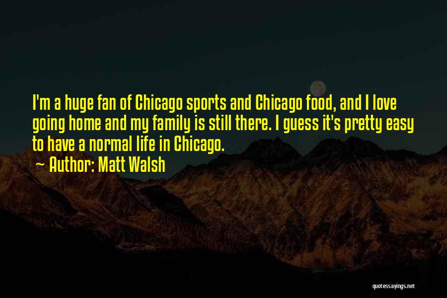 Chicago Food Quotes By Matt Walsh