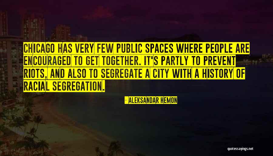 Chicago History Quotes By Aleksandar Hemon Chicago History Quotes By Aleksandar Hemon