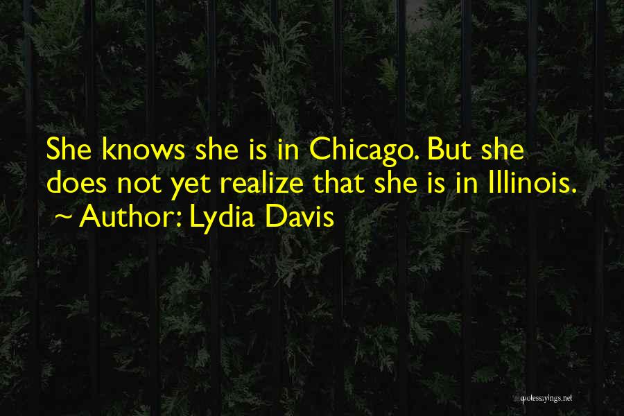 Chicago Illinois Quotes By Lydia Davis