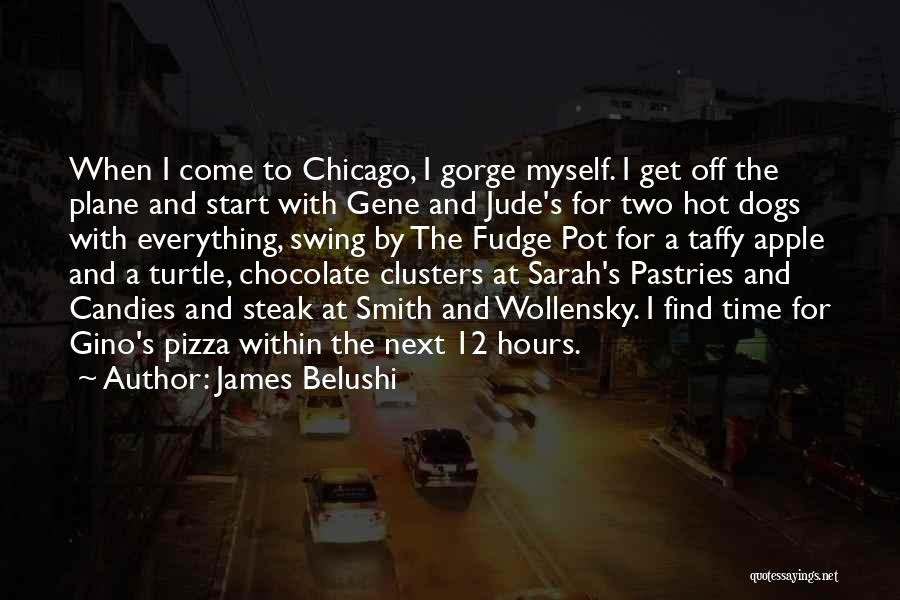 Chicago Pizza Quotes By James Belushi