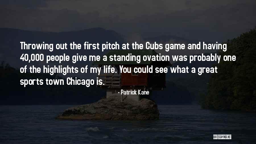 Chicago Sports Quotes By Patrick Kane