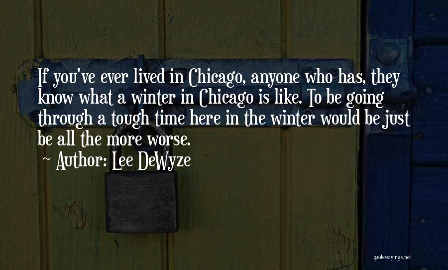 Chicago Winter Quotes By Lee DeWyze