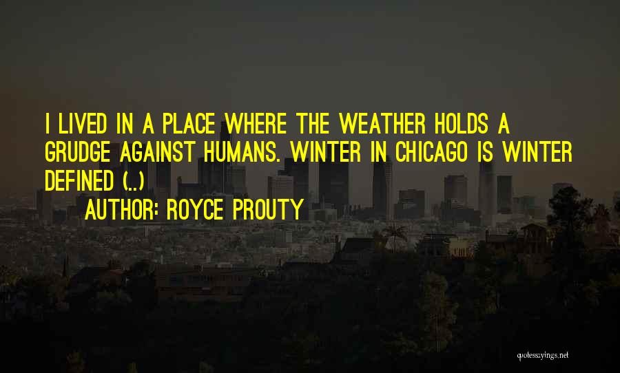 Chicago Winter Quotes By Royce Prouty