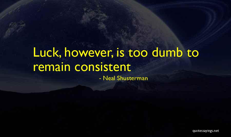 Chicagos Quotes By Neal Shusterman Chicagos Quotes By Neal Shusterman