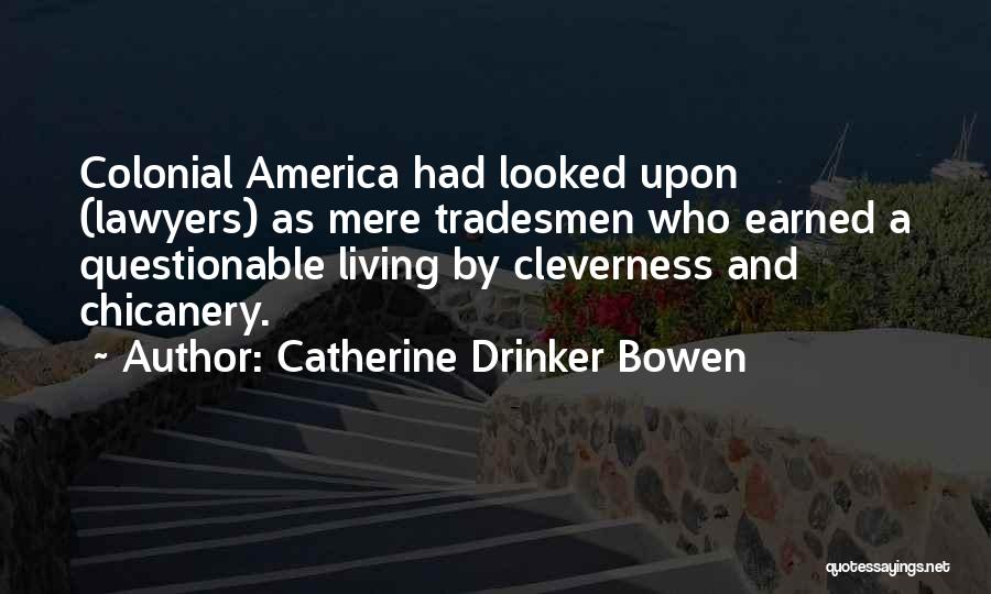 Chicanery Quotes By Catherine Drinker Bowen