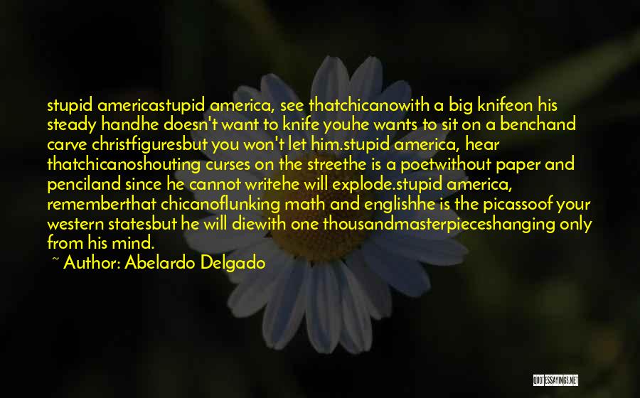 Chicano Quotes By Abelardo Delgado