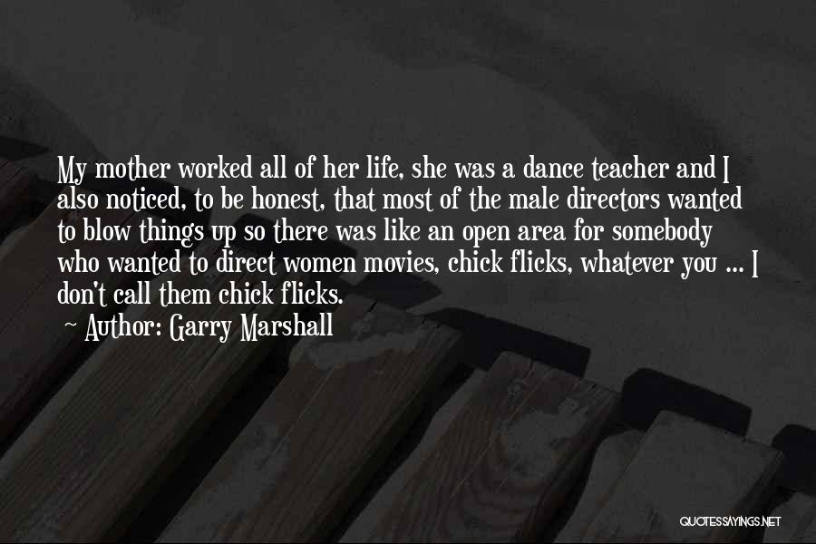 Chick Flicks Quotes By Garry Marshall