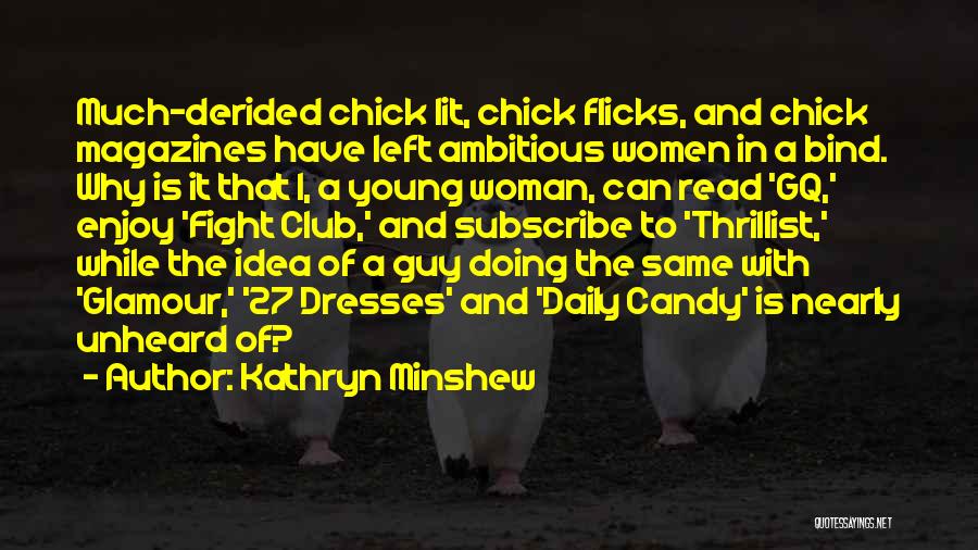 Chick Flicks Quotes By Kathryn Minshew