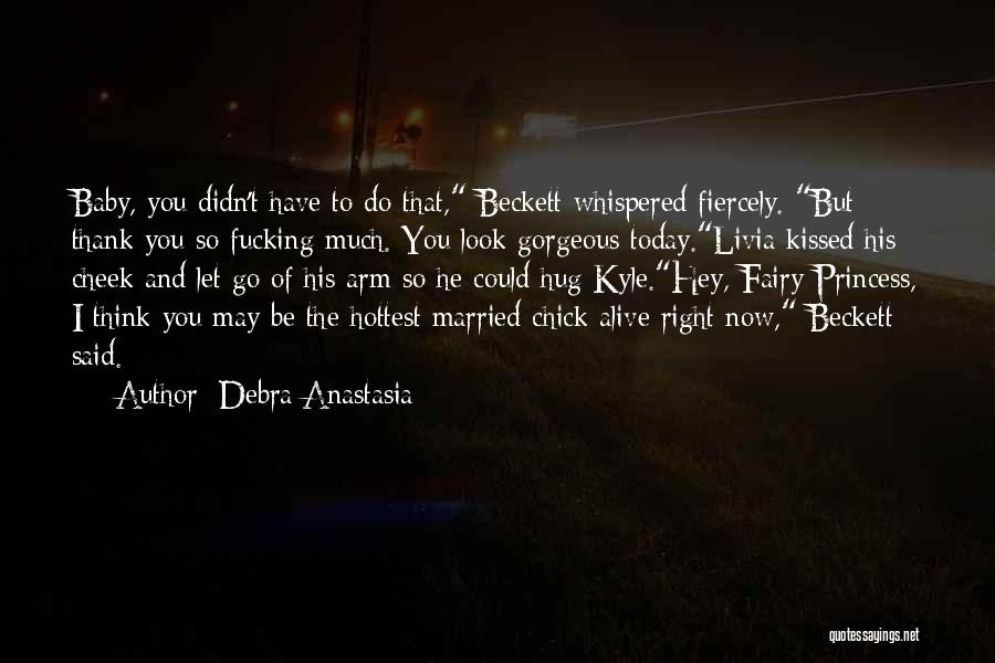 Chick Quotes By Debra Anastasia