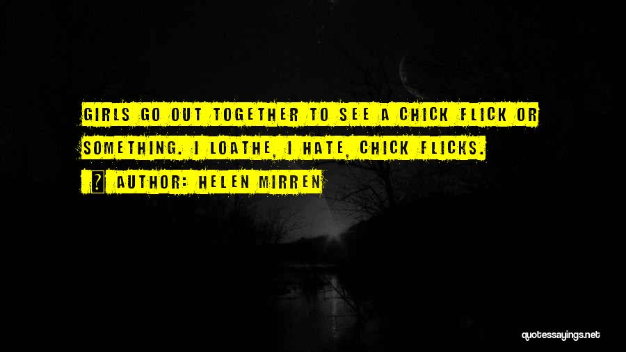 Chick Quotes By Helen Mirren