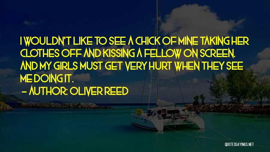 Chick Quotes By Oliver Reed