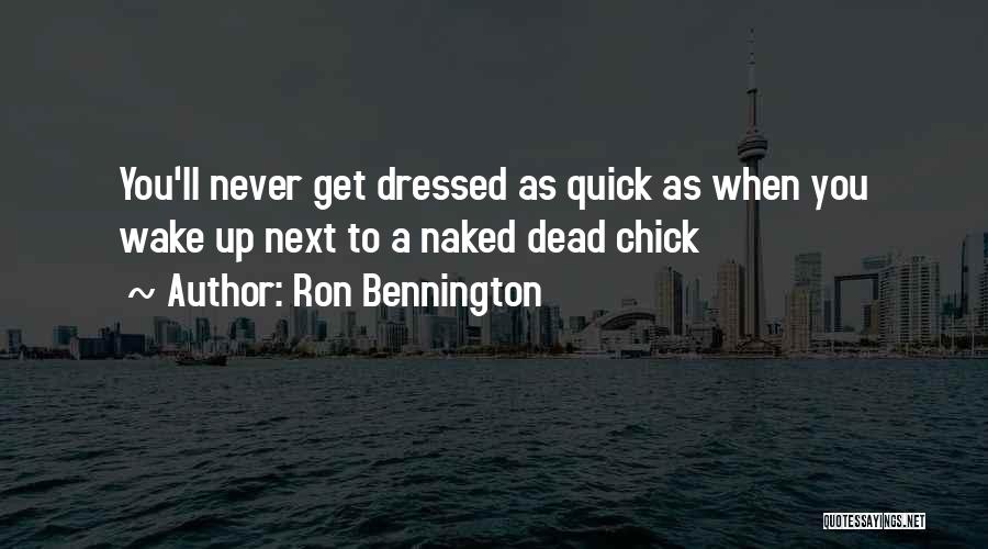 Chick Quotes By Ron Bennington