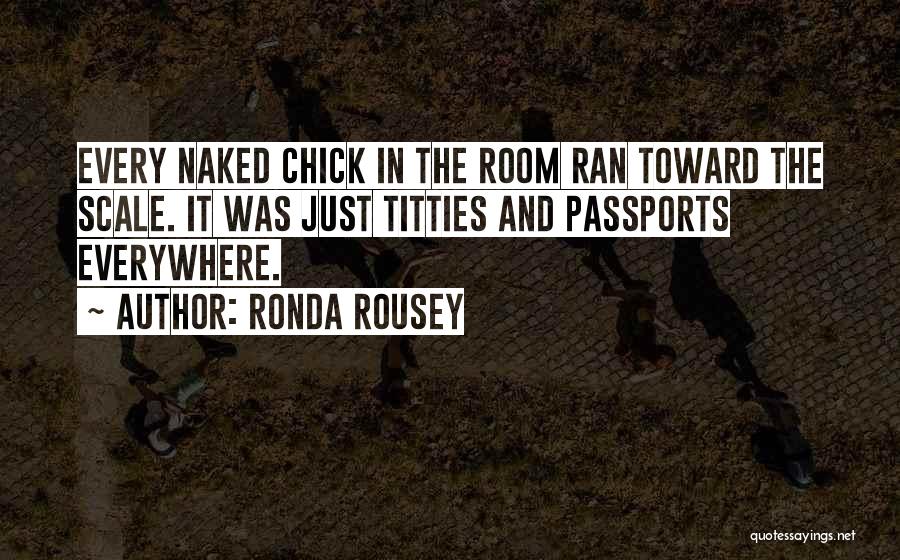 Chick Quotes By Ronda Rousey