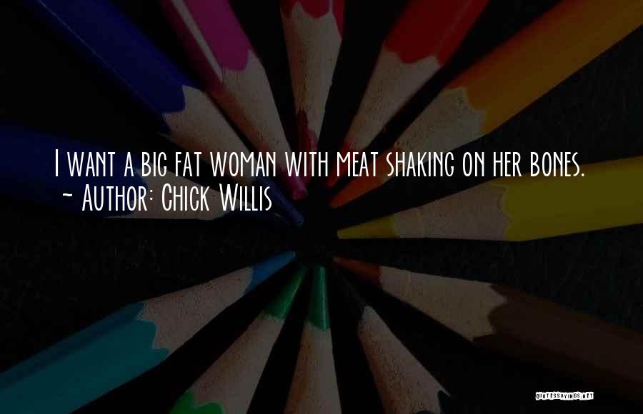 Chick Willis Quotes 1610407