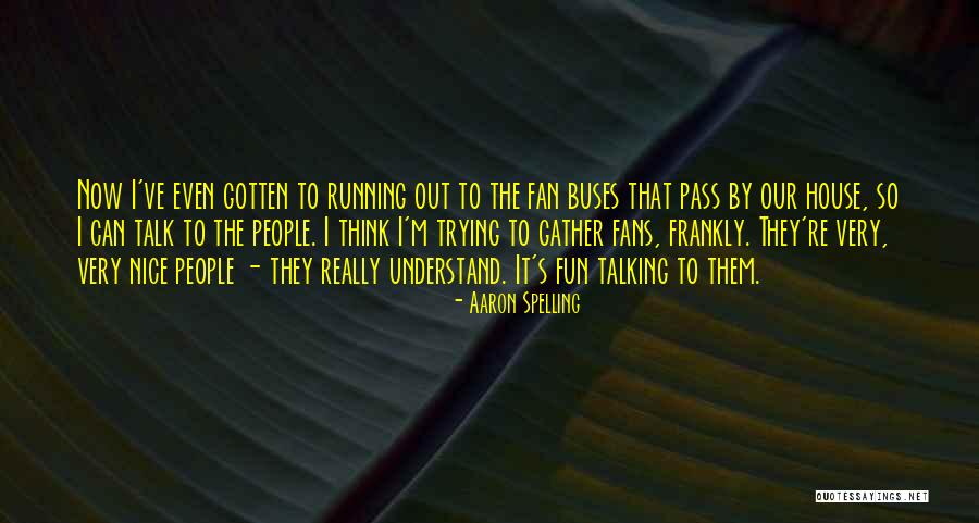 Chickees Quotes By Aaron Spelling Chickees Quotes By Aaron Spelling