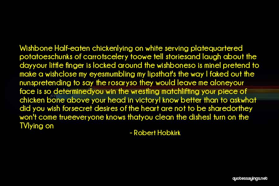 Chicken Bone Quotes By Robert Hobkirk