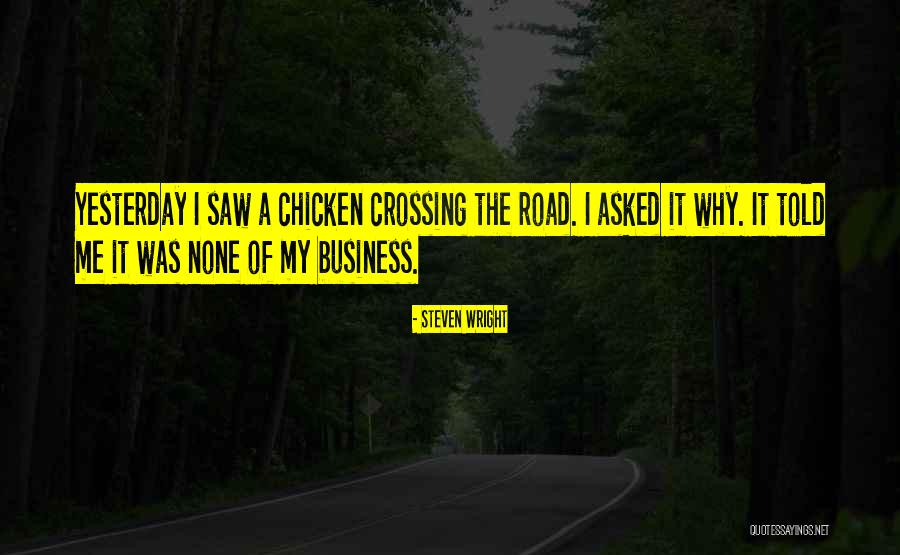 Chicken Crossing Road Quotes By Steven Wright