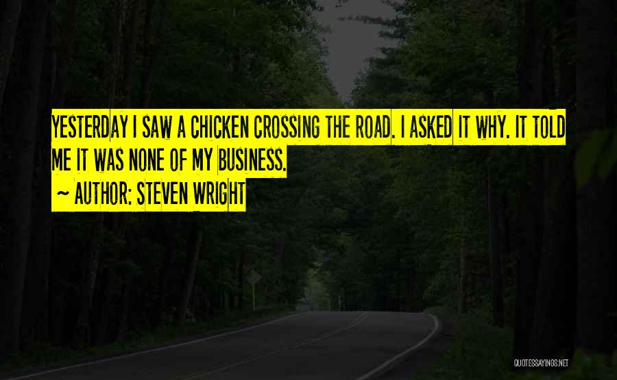 Chicken Crossing The Road Quotes By Steven Wright