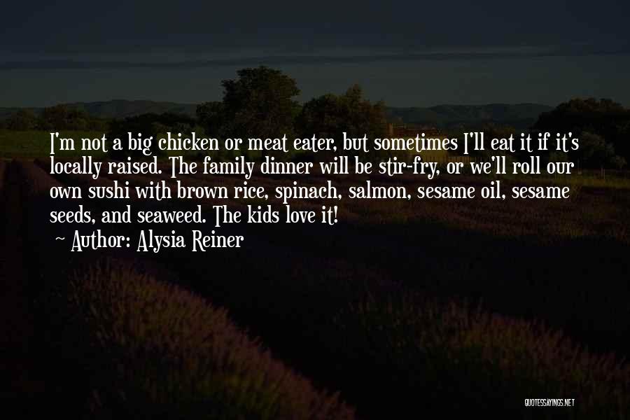 Chicken Dinner Quotes By Alysia Reiner