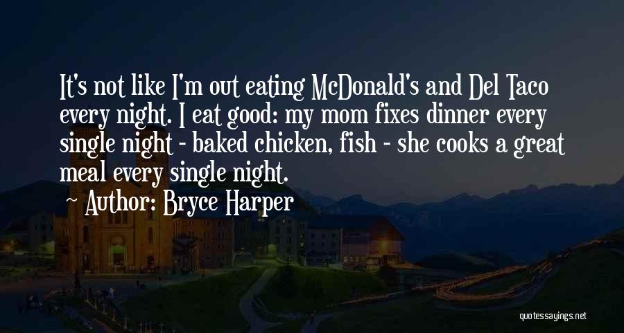 Chicken Dinner Quotes By Bryce Harper