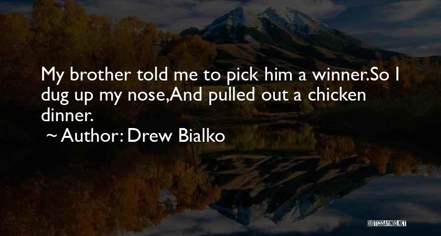 Chicken Dinner Quotes By Drew Bialko