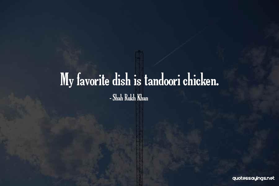 Chicken Dish Quotes By Shah Rukh Khan Chicken Dish Quotes By Shah Rukh Khan